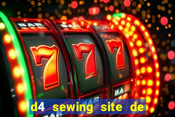 d4 sewing site de relacionamento login